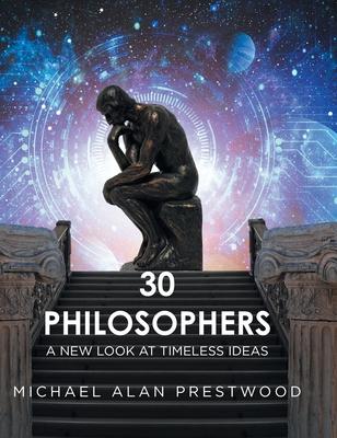 30 Philosophers: A New Look at Timeless Ideas