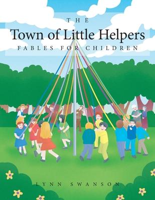 The Town of Little Helpers: Fables for Children