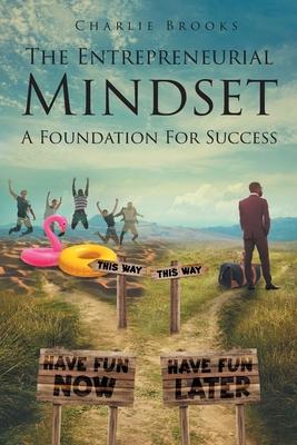 The Entrepreneurial Mindset: A Foundation for Success