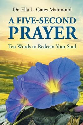 A Five-Second Prayer: Ten Words to Redeem Your Soul