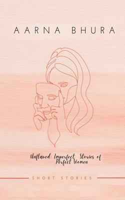 Unflawed: Imperfect Stories of Perfect Women