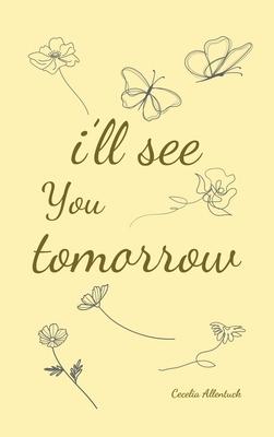 i'll see you tomorrow, a collection of poems about growing up and growing out.