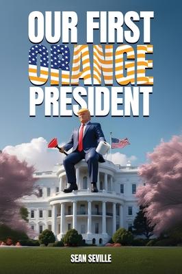 Our First Orange President