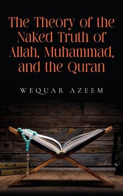 The Theory of the Naked Truth of Allah, Muhammad, and the Quran