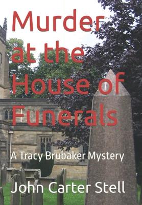 Murder at the House of Funerals: A Tracy Brubaker Mystery