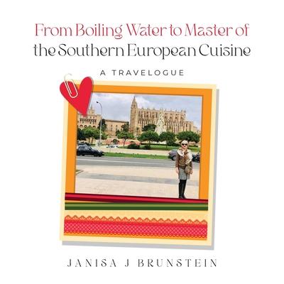 From Boiling Water to Master of the Southern European Cuisine: A Travelogue