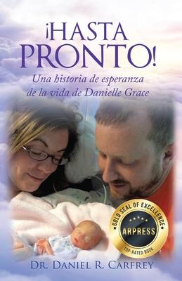 Hasta Pronto!: Una historia de esperanza de la vida de Danielle Grace