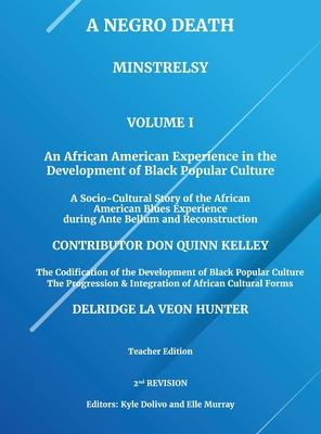 A Negro Death: Minstrelsy: An African American Experience in the Development of Black Popular Culture: A Socio-Cultural Story of the