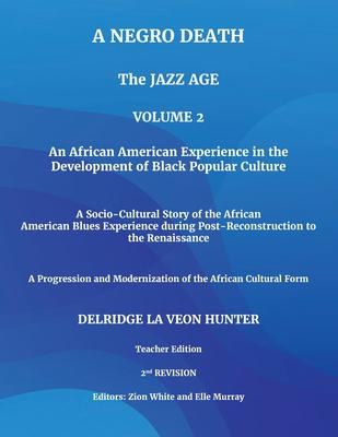 A Negro Death: The Jazz Age: An African American Experience in the Development of Black Popular Culture: A Socio-Cultural Story of th