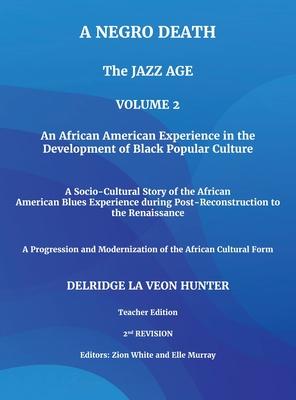 A Negro Death: The Jazz Age: An African American Experience in the Development of Black Popular Culture: A Socio-Cultural Story of th