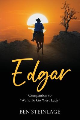 Edgar: Companion to "Want To Go West Lady"