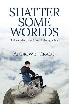 Shatter Some Worlds: Reinventing, Realizing, Reintegrating: A Sickness Begins