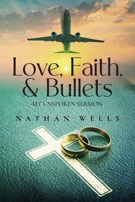 Love, Faith & Bullets: My Unspoken Sermon