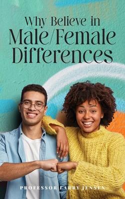 Why Believe in Male/Female Differences