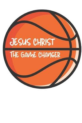 Jesus Christ: The Game Changer