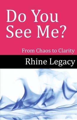 Do You See Me?: From Chaos to Clarity: From Chaos to