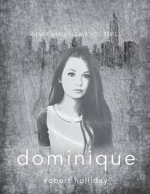 Dominique: Never Shall I Leave You Series