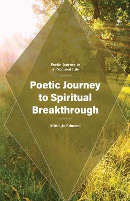 Poetic Journey to Spiritual Breakthrough: Poetic Journey to a Promised Life