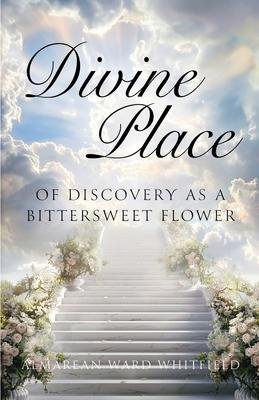 Divine Place of Discovery As a Bittersweet Flower