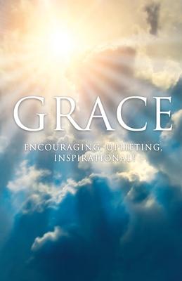 Grace: Encouraging, Uplifting, Inspirational!