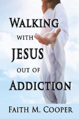 Walking with Jesus Out of Addiction