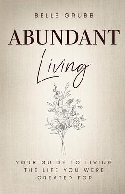 Belle Grubb: Abundant Living