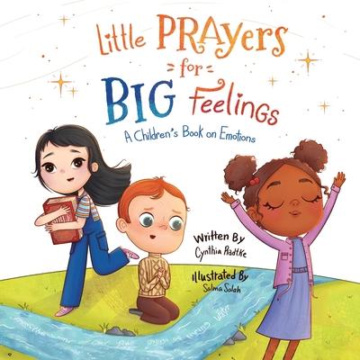 Little Prayers for Big Feelings: A Children's Book on Emotions