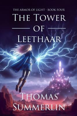 The Tower of Leethaar: Armor of Light - Book Four