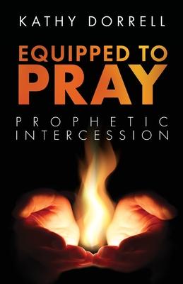 Equipped to Pray: Prophetic Intercession