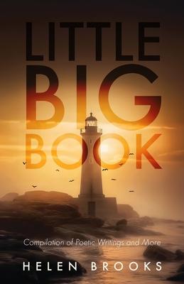 Little Big Book: Compilation of Poetic Writings and More