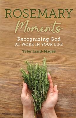 Rosemary Moments: Recognizing God at Work in Your Life: Recognizing God At Work: Recognizing