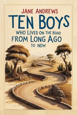 Ten Boys Who Lived on the Road from Long Ago to Now