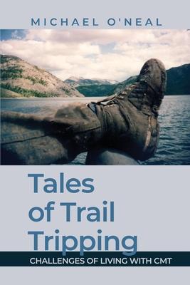 Tales of Trail Tripping: Challenges of Living With CMT