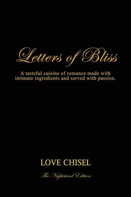 Letters of Bliss: A tasteful cuisine of romance made with intimate ingredients and served with passion. The Nightstand Edition