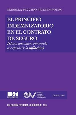 EL PRINCIPIO INDEMNIZATORIO EN EL CONTRATO DE SEGURO. Una nueva dimensin por efectos de la inflacin