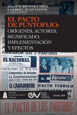 El Pacto de Puntofijo: Orgenes, Actores, Signiificado, Implementacin Y Efectos: Orgenes, Signiificado,