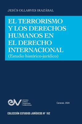 El Terrorismo Y Los Derechos Humanos En El Derecho Internacional (Estudio Histrico-Jurdico)