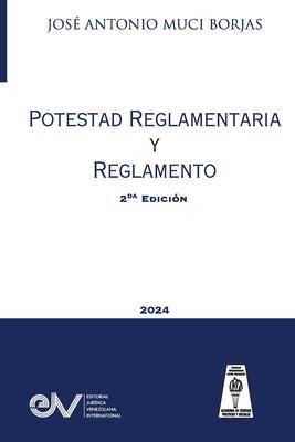 POTESTAD REGLAMENTARIA Y REGLAMENTO (Acotaciones sobre la Potestad Reglamentaria de las Administraciones Pblicas y el Reglamento como fuente del Dere