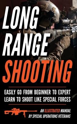 Long Range Shooting: An Illustrated Manual