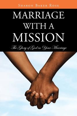 Marriage with a Mission: The Glory of God in Your Marriage