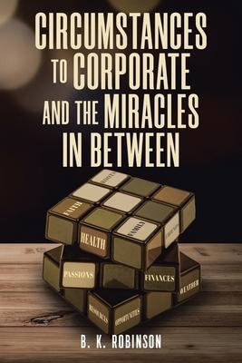 Circumstances to Corporate and the Miracles In Between