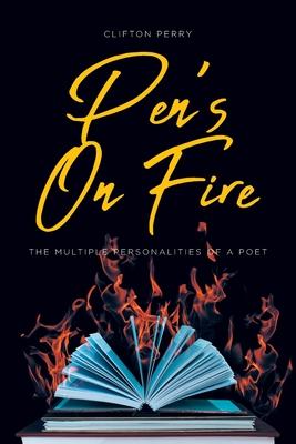 Pen's On Fire: The Multiple Personalities of a Poet