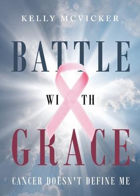 Battle With Grace: Cancer Doesn't Define Me