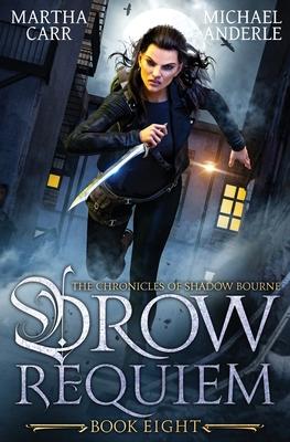 Drow Requiem: The Chronicles of Shadow Bourne Book 8