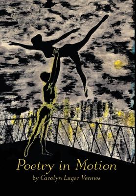 Poetry in Motion: The Lyrics and Poems of Carolyn Luger Vermes (Original Edition)