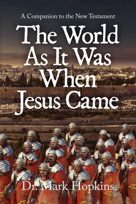 The World As It Was When Jesus Came: A Companion to the New Testament Subscription
