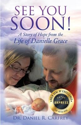 See You Soon!: A Story of Hope from the Life of Danielle Grace