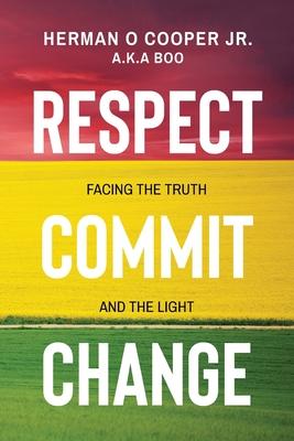 Respect, Commit, Change: Facing the Truth and the Light