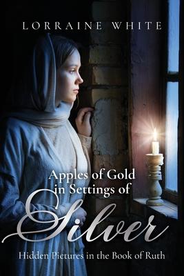 Apples of Gold in Settings of Silver: Hidden Pictures in the Book of Ruth