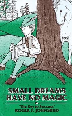 Small Dreams Have No Magic: The Key to Success